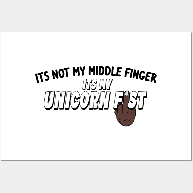 Its Not My Middle Finger Its My Unicorn Fist - Black Hand Wall Art by NeavesPhoto